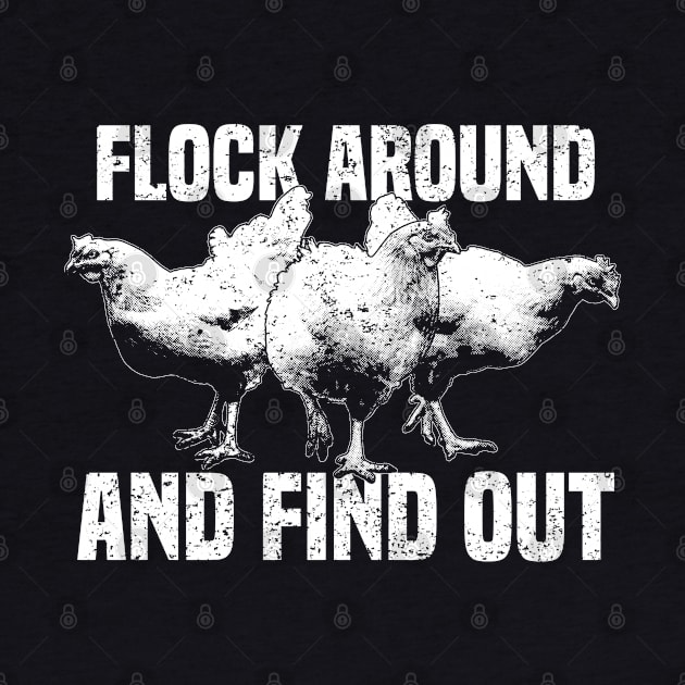 Funny Aggro Chickens - Flock Around And Find Out by CTKR Studio